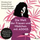 Die Welt der Frauen und Mädchen mit AD(H)S: Warum sie so besonders sind und was sie stark macht af Swantje Matthies, Ismene Ditrich og Christa Koentges
