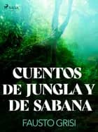 Cuentos de Jungla y de Sabana af Fausto Grisi
