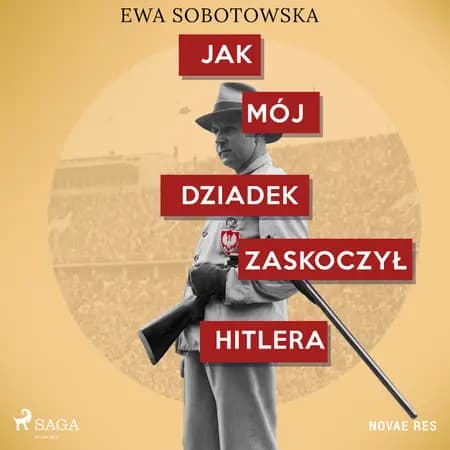 Jak mój dziadek zaskoczył Hitlera af Ewa Sobotowska