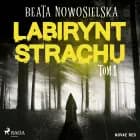 Labirynt strachu. Tom 1 af Beata Nowosielska