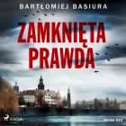 Zamknięta prawda af Bartłomiej Basiura