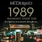 1989 - Wahrheit oder Tod (Ein Fall für Journalistin Allie Burns, Band 2) af Val McDermid