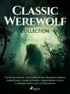 Classic Werewolf Collection af Guy de Maupassant, Alexandre Dumas og Frederick Marryat