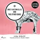 Bret Easton Ellis and the Other Dogs