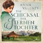 Das Schicksal der Sternentochter (Sternentochter, Band 3) af Anna Valenti