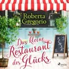 Das kleine Restaurant des Glücks af Roberta Gregorio