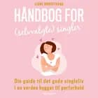 Håndbog for (selvvalgte) singler. Din guide til det gode singleliv i en verden bygget til parforhold af Signe Nordstrand