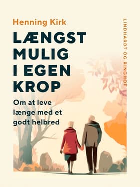 Længst mulig i egen krop. Om at leve længe med et godt helbred af Henning Kirk
