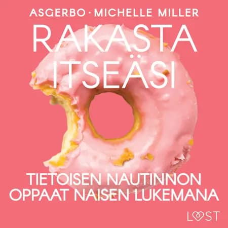 Rakasta itseäsi: Tietoisen nautinnon oppaat naisen lukemana af Michelle Miller