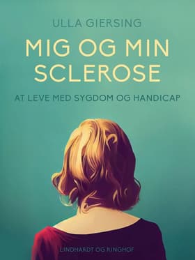 Mig og min sclerose. At leve med sygdom og handicap af Ulla Giersing