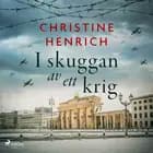 I skuggan av ett krig af Christine Henrich