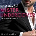 Most Wanted Mister Undercover (Most-Wanted-Reihe 7) af Annika Martin
