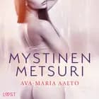 Mystinen metsuri - eroottinen novelli af Ava-Maria Aalto