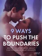 9 Ways to Push the Boundaries -  Erotic Short Stories About Controversial Relationships af LUST authors