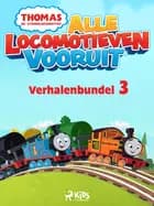 Thomas de Stoomlocomotief - Alle Locomotieven Vooruit - Verhalenbundel 3