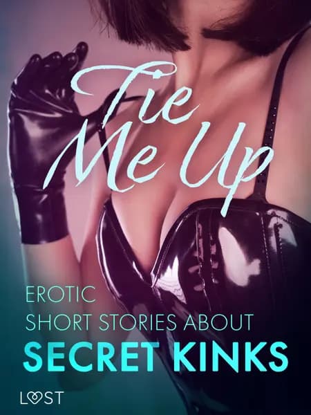 Tie Me Up: Erotic Short Stories About Secret Kinks af Cecilie Rosdahl