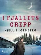 I fjällets grepp af Kjell E. Genberg