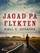 Jagad på flykten af Kjell E. Genberg
