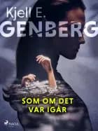 Som om det var igår af Kjell E. Genberg