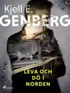 Leva och dö i norden af Kjell E. Genberg