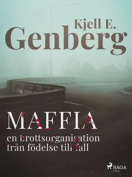 Maffia : en brottsorganisation från födelse till fall af Kjell E. Genberg