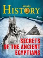 Secrets of the Ancient Egyptians af World History