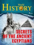 Secrets of the Ancient Egyptians af World History