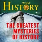 The Greatest Mysteries of History af World History