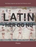 Latin - her og nu af Katri Bügel Jørgensen og Louise Torp-Pedersen Jensen