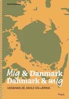Mig & Danmark Danmark & mig - Uddannelse, skole og læring af Dennis Grynnerup