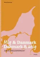 Mig & Danmark Danmark & mig - Job og arbejdsmarkedet af Dennis Grynnerup
