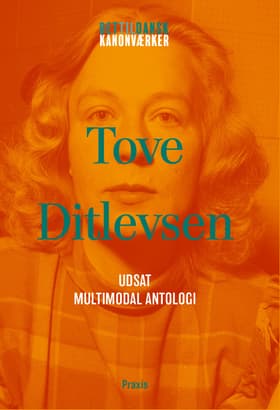 Tove Ditlevsen: Multimodal antologi af Tove Ditlevsen