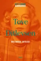 Tove Ditlevsen: Multimodal antologi