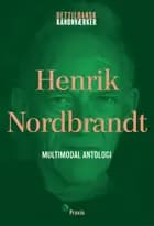 Henrik Nordbrandt: Multimodal antologi af Henrik Nordbrandt