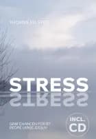 Stress. Grib chancen for et bedre (arbejds) liv