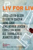 Liv for liv af Jussi Adler-Olsen, Elsebeth Egholm, Anna Grue, Jens Henrik Jensen, Christian Mørk, Ole Tornbjerg og Jeanette Øbro Gerlow