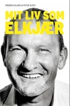 Mit liv som Elkjær af Preben Elkjær og Peter Sloth
