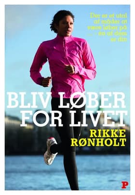 Bliv løber for livet af Rikke Rønholt
