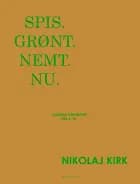Spis. Grønt. Nemt. Nu. af Nikolaj Kirk