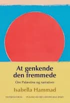 At genkende den fremmede - Om Palæstina og narrativer