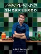 Aamanns smørrebrød af Adam Aamann-Christensen