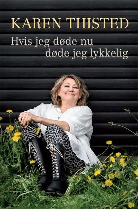 Hvis jeg døde nu døde jeg lykkelig af Karen Thisted