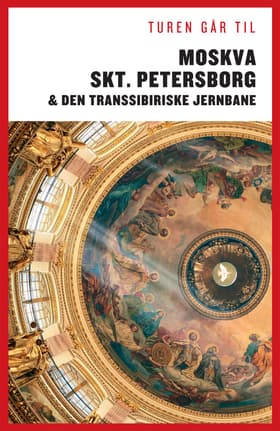 Turen går til Moskva, Skt. Petersborg & Den Transsibiriske Jernbane af Per Dalgård