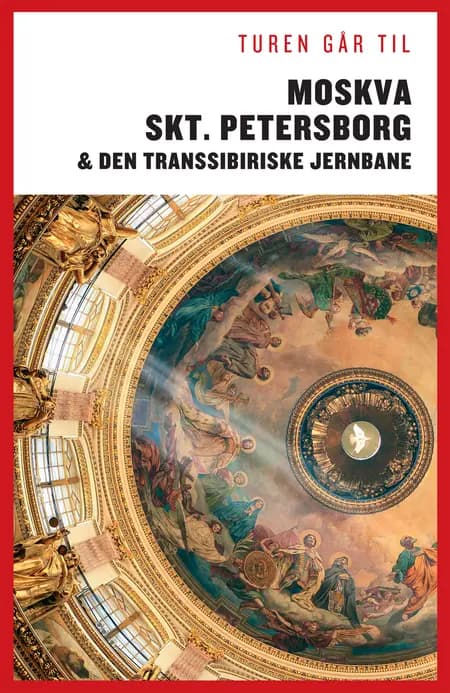 Turen går til Moskva, Skt. Petersborg & Den Transsibiriske Jernbane af Per Dalgård
