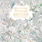 Tropisk paradis af Millie Marotta