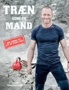 Træn som en mand af Jacob Søndergaard