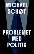Problemet med politik af Michael Schøt