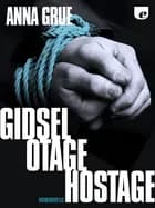 Gidsel. Otage. Hostage af Anna Grue