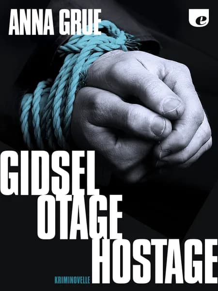 Gidsel. Otage. Hostage af Anna Grue