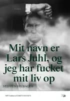 Mit navn er Lars Juhl, og jeg har fucket mit liv op